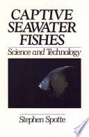 Captive seawater fishes : science and technology /