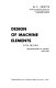 Design of machine elements : incorporates both U.S. customary and SI units /