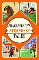 Shakespeare's strangest tales : extraordinary but true tales from 400 years of Shakespearean theatre /