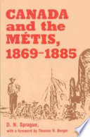 Canada and the Métis, 1869-1885 /