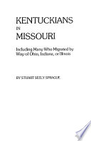 Kentuckians in Missouri : including many who migrated by way of Ohio, Indiana, or Illinois /