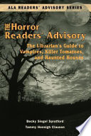 The horror readers' advisory : the librarian's guide to vampires, killer tomatoes, and haunted houses /