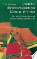 Geschichte der deutschsprachigen Literatur, 1870-1900 : von der Reichsgründung bis zur Jahrhundertwende /