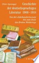 Geschichte der deutschsprachigen Literatur, 1900-1918 : von der Jahrhundertwende bis zum Ende des Ersten Weltkriegs /