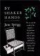 By Shaker hands : the art and the world of the Shakers ... /