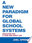 A new paradigm for global school systems : education for a long and happy life /