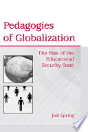 Pedagogies of globalization : the rise of the educational security state /
