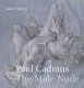 Paul Cadmus : the male nude /