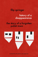 History of a disappearance : the story of a forgotten Polish town /