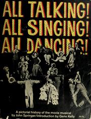 All talking! all singing! all dancing! : a pictorial history of the movie musical /