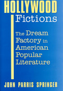 Hollywood fictions : the dream factory in American popular literature /