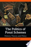 The politics of Ponzi schemes : history, theory, and policy /