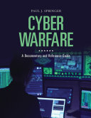 Cyber warfare : a documentary and reference guide /