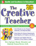 The creative teacher : an encyclopedia of ideas to energize your curriculum /