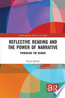 Reflective reading and the power of narrative : producing the reader /
