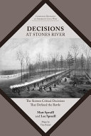 Decisions at Stones River : the sixteen critical decisions that defined the battle /