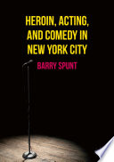 Heroin, acting, and comedy in New York City /