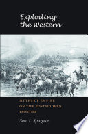 Exploding the Western : myths of empire on the postmodern frontier /