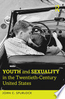 Youth and Sexuality in the Twentieth-Century United States /