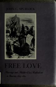 Free love : marriage and middle class radicalism in America, 1825-1860 /