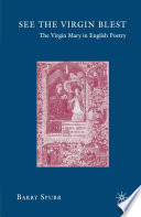 See the Virgin Blest : The Virgin Mary in English Poetry /
