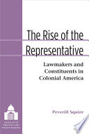 The rise of the representative : lawmakers and constituents in colonial America /