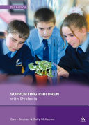 Supporting children with dyslexia : practical approaches for teachers and parents /