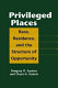 Privileged places : race, residence, and the structure of opportunity /