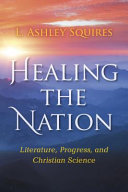Healing the nation : literature, progress, and Christian Science /