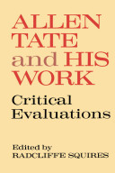 Allen Tate and his work ; critical evaluations /
