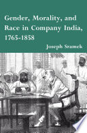 Gender, Morality, and Race in Company India, 1765-1858 /