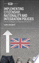 Implementing citizenship, nationality and integration policies : the UK and Belgium in comparative perspective /
