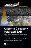 Airborne circularly polarized SAR : theory, system design, hardware implementation, and applications /