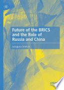 Future of the BRICS and the Role of Russia and China /