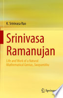 Srinivasa Ramanujan : Life and Work of a Natural Mathematical Genius, Swayambhu /