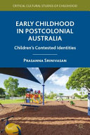 Early childhood in postcolonial Australia : children's contested identities /