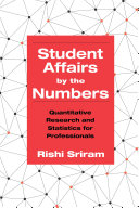 Student affairs by the numbers : quantitative research and statistics for professionals /