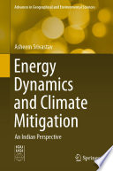 Energy Dynamics and Climate Mitigation : An Indian Perspective /