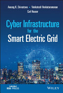 Cyber infrastructure for the smart electric grid /