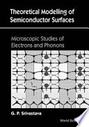 Theoretical modelling of semiconductor surfaces : microscopic studies of electrons and phonons /