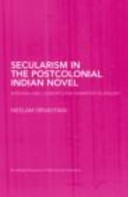 Secularism in the postcolonial Indian novel : national and cosmopolitan narratives in English /