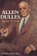 Allen Dulles : master of spies /