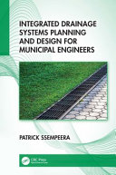 Integrated drainage systems planning and design for municipal engineers /