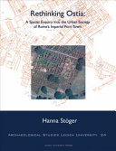 Rethinking Ostia : a spatial enquiry into the urban society of Rome's imperial port-town /