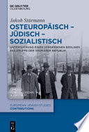 Osteuropäisch - jüdisch - sozialistisch : Untersuchung einer vergessenen Berliner Exilgruppe der Weimarer Republik /