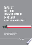 Populist political communication in Poland : political actors - media - citizens /