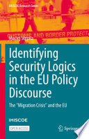Identifying Security Logics in the EU Policy Discourse  : The "Migration Crisis" and the EU /