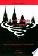 The whirligig of time : essays on Shakespeare and Czechoslovakia /