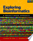 Exploring bioinformatics : a project-based approach /