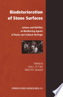 Biodeterioration of Stone Surfaces : Lichens and Biofilms as Weathering Agents of Rocks and Cultural Heritage /